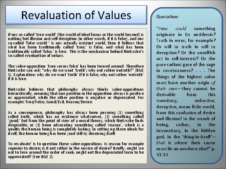 Revaluation of Values If our so-called ‘true world’ (the world of ideal forms or