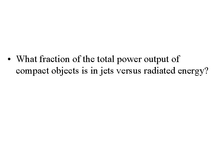  • What fraction of the total power output of compact objects is in