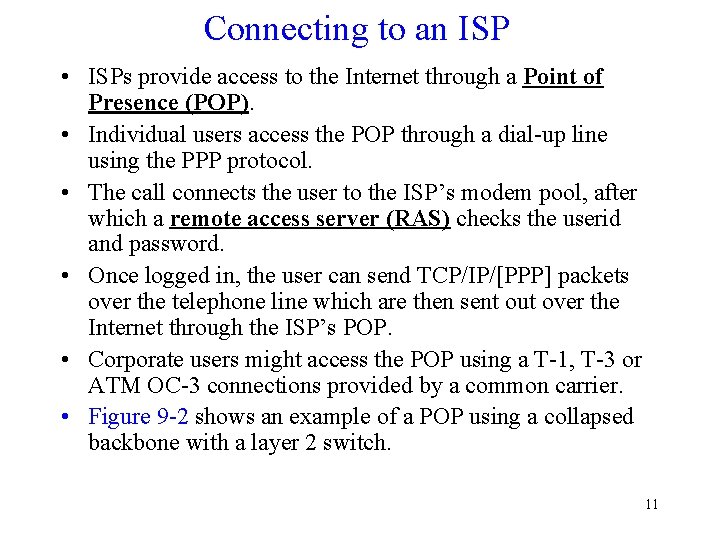 Connecting to an ISP • ISPs provide access to the Internet through a Point Connecting to an ISP • ISPs provide access to the Internet through a Point