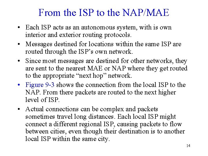 From the ISP to the NAP/MAE • Each ISP acts as an autonomous system, From the ISP to the NAP/MAE • Each ISP acts as an autonomous system,
