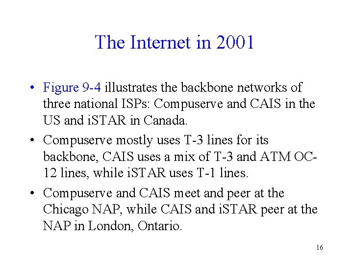The Internet in 2001 • Figure 9 -4 illustrates the backbone networks of three The Internet in 2001 • Figure 9 -4 illustrates the backbone networks of three