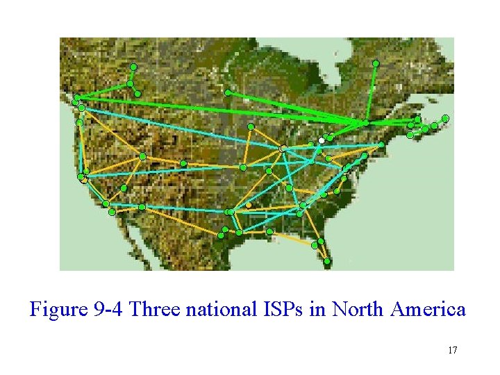 Figure 9 -4 Three national ISPs in North America 17  Figure 9 -4 Three national ISPs in North America 17