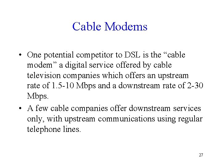 Cable Modems • One potential competitor to DSL is the “cable modem” a digital Cable Modems • One potential competitor to DSL is the “cable modem” a digital