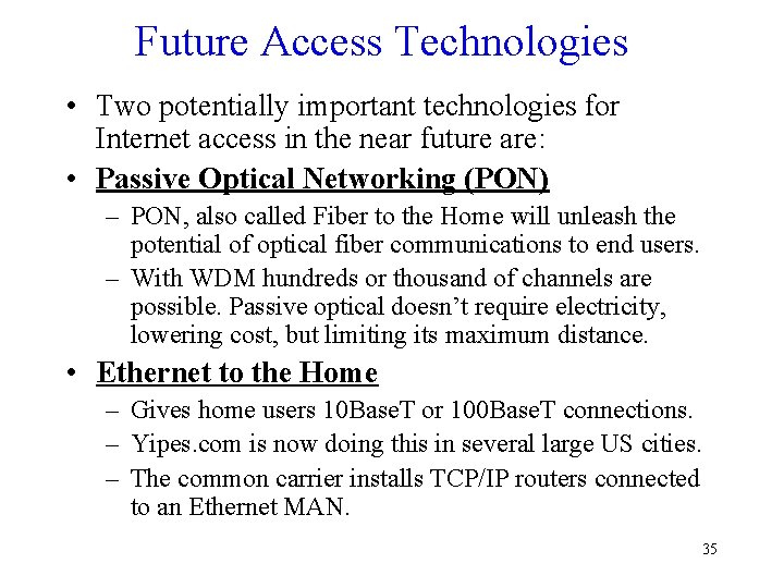 Future Access Technologies • Two potentially important technologies for Internet access in the near Future Access Technologies • Two potentially important technologies for Internet access in the near