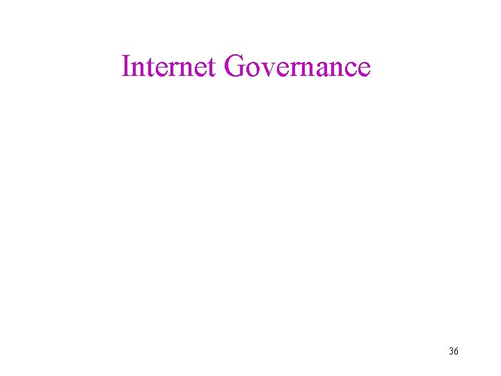 Internet Governance 36  Internet Governance 36