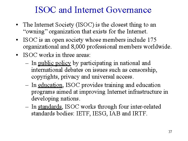 ISOC and Internet Governance • The Internet Society (ISOC) is the closest thing to ISOC and Internet Governance • The Internet Society (ISOC) is the closest thing to