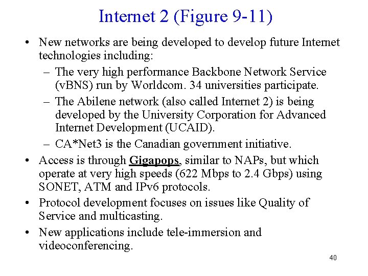 Internet 2 (Figure 9 -11) • New networks are being developed to develop future Internet 2 (Figure 9 -11) • New networks are being developed to develop future
