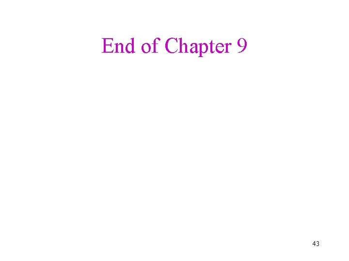 End of Chapter 9 43  End of Chapter 9 43