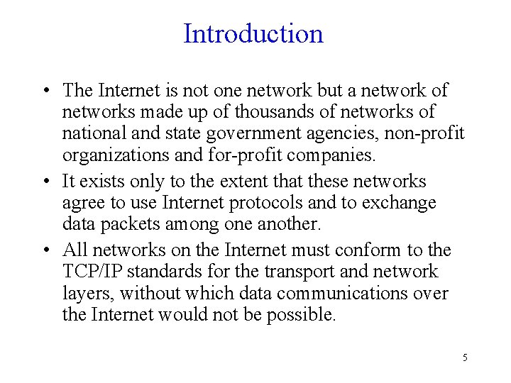 Introduction • The Internet is not one network but a network of networks made Introduction • The Internet is not one network but a network of networks made