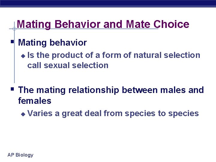 Mating Behavior and Mate Choice § Mating behavior u Is the product of a
