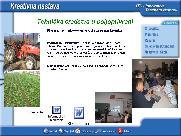 Tehnička sredstva u poljoprivredi Planiranje i rukovođenje od stane nastavnika Informacije & Planiranje: Projekat