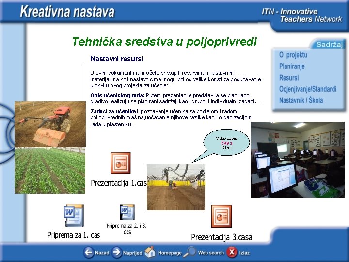Tehnička sredstva u poljoprivredi Nastavni resursi U ovim dokumentima možete pristupiti resursima i nastavnim Tehnička sredstva u poljoprivredi Nastavni resursi U ovim dokumentima možete pristupiti resursima i nastavnim