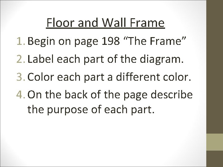 Floor and Wall Frame 1. Begin on page 198 “The Frame” 2. Label each