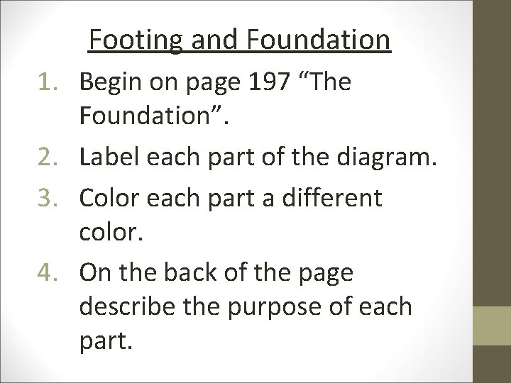 Footing and Foundation 1. Begin on page 197 “The Foundation”. 2. Label each part