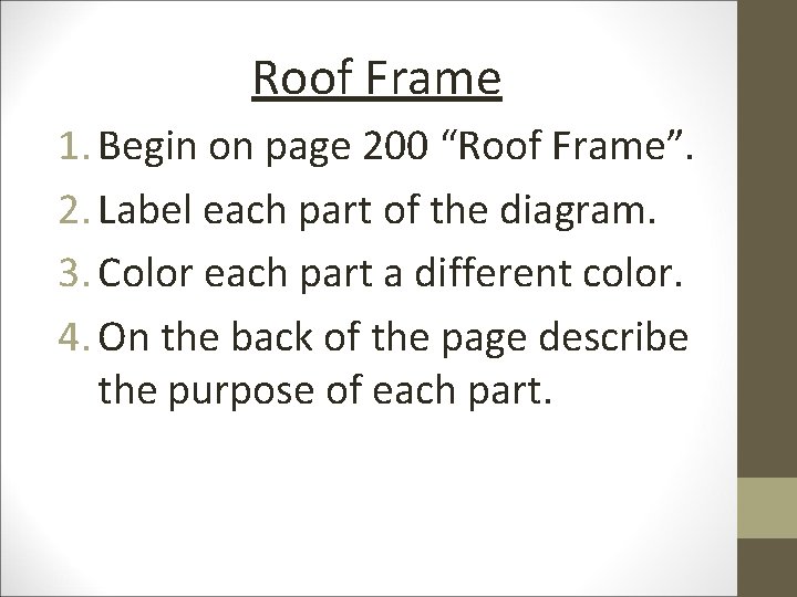 Roof Frame 1. Begin on page 200 “Roof Frame”. 2. Label each part of