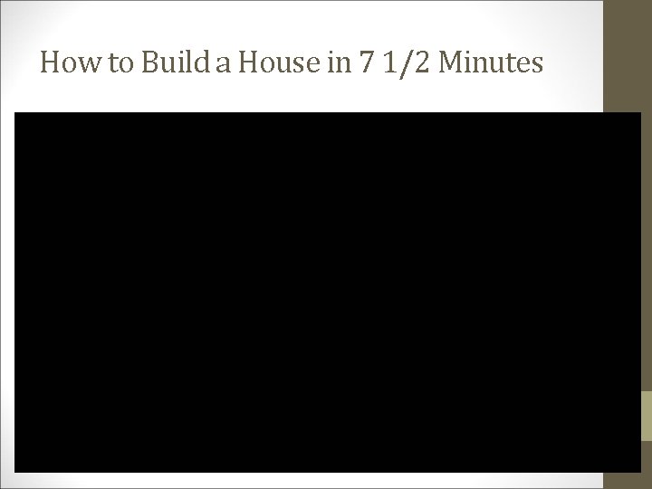 How to Build a House in 7 1/2 Minutes 