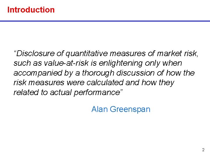 Introduction “Disclosure of quantitative measures of market risk, such as value-at-risk is enlightening only
