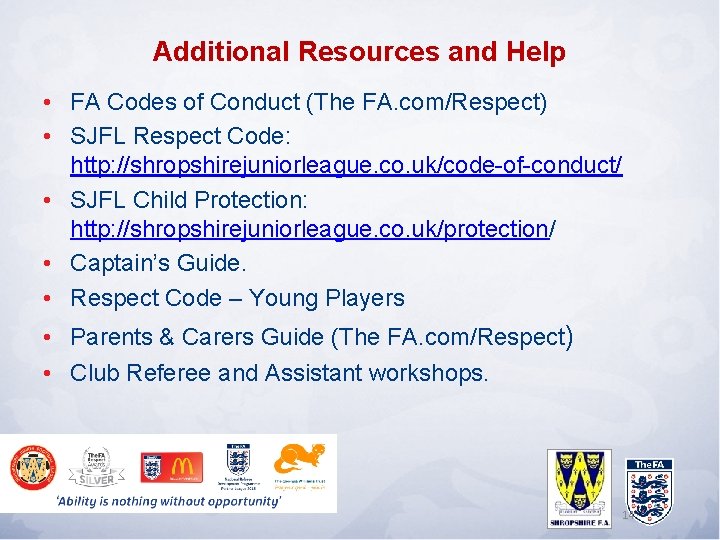 Additional Resources and Help • FA Codes of Conduct (The FA. com/Respect) • SJFL