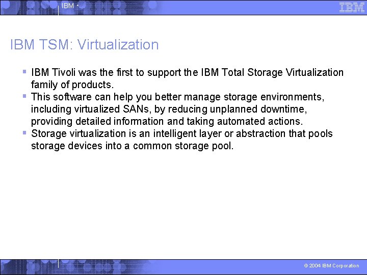 IBM ^ IBM TSM: Virtualization § IBM Tivoli was the first to support the