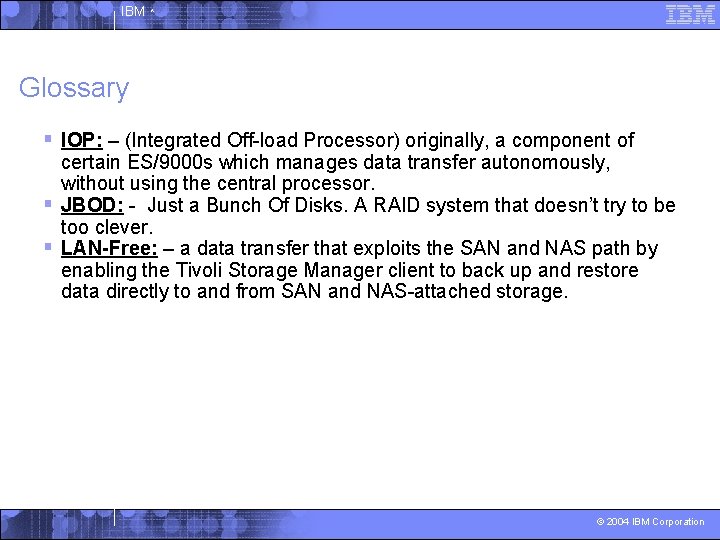 IBM ^ Glossary § IOP: – (Integrated Off-load Processor) originally, a component of certain