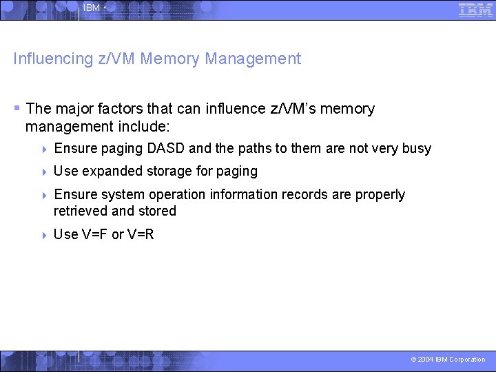 IBM ^ Influencing z/VM Memory Management § The major factors that can influence z/VM’s