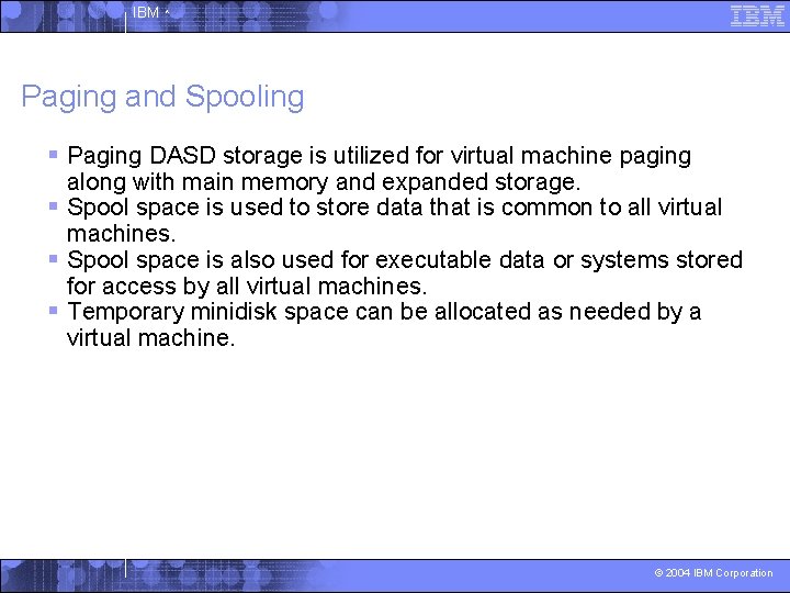 IBM ^ Paging and Spooling § Paging DASD storage is utilized for virtual machine