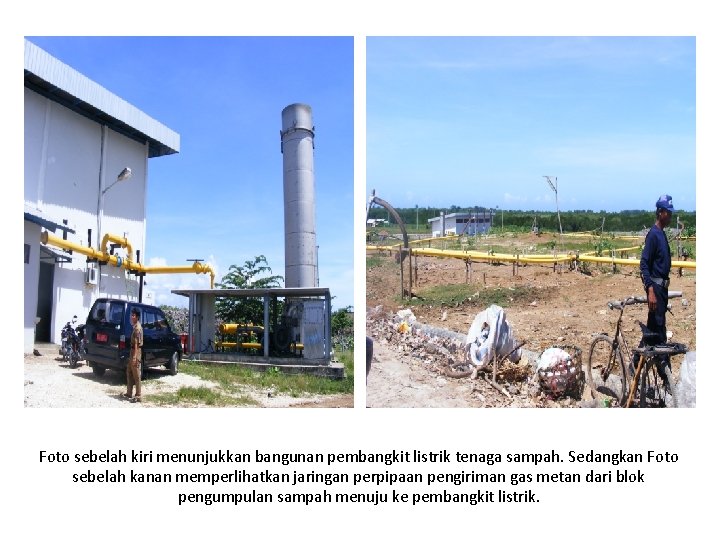 Foto sebelah kiri menunjukkan bangunan pembangkit listrik tenaga sampah. Sedangkan Foto sebelah kanan memperlihatkan