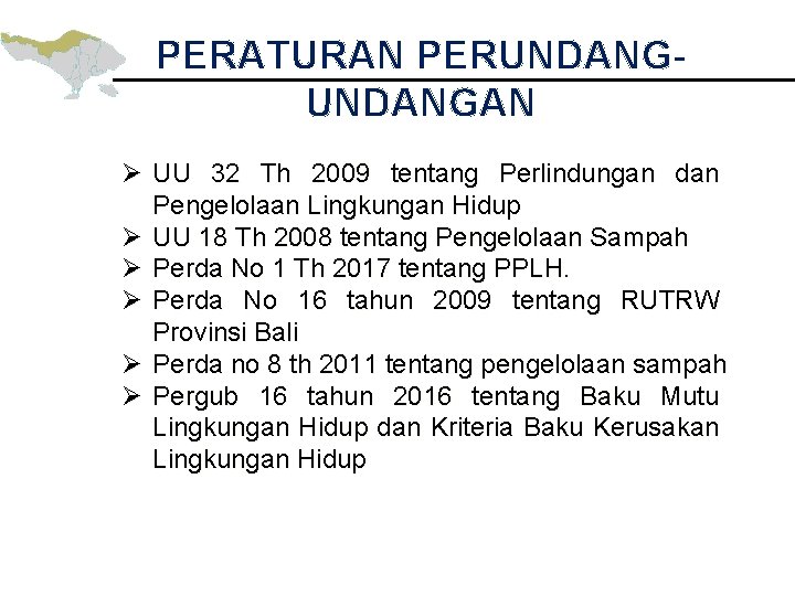 PERATURAN PERUNDANGAN Ø UU 32 Th 2009 tentang Perlindungan dan Pengelolaan Lingkungan Hidup Ø