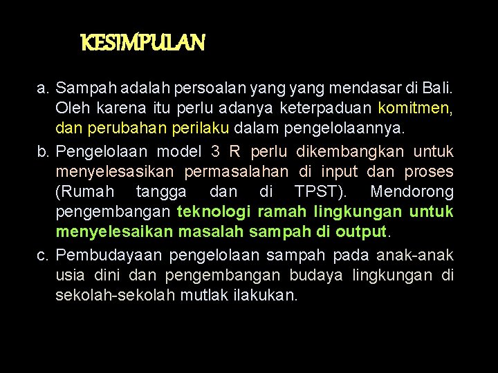 KESIMPULAN a. Sampah adalah persoalan yang mendasar di Bali. Oleh karena itu perlu adanya