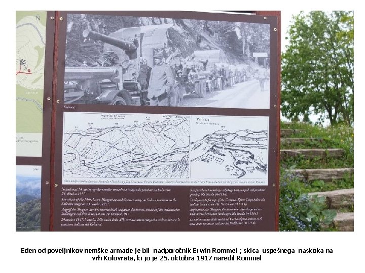 Eden od poveljnikov nemške armade je bil nadporočnik Erwin Rommel ; skica uspešnega naskoka