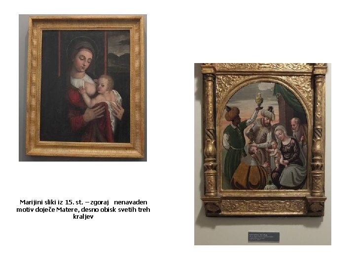 Marijini sliki iz 15. st. – zgoraj nenavaden motiv doječe Matere, desno obisk svetih