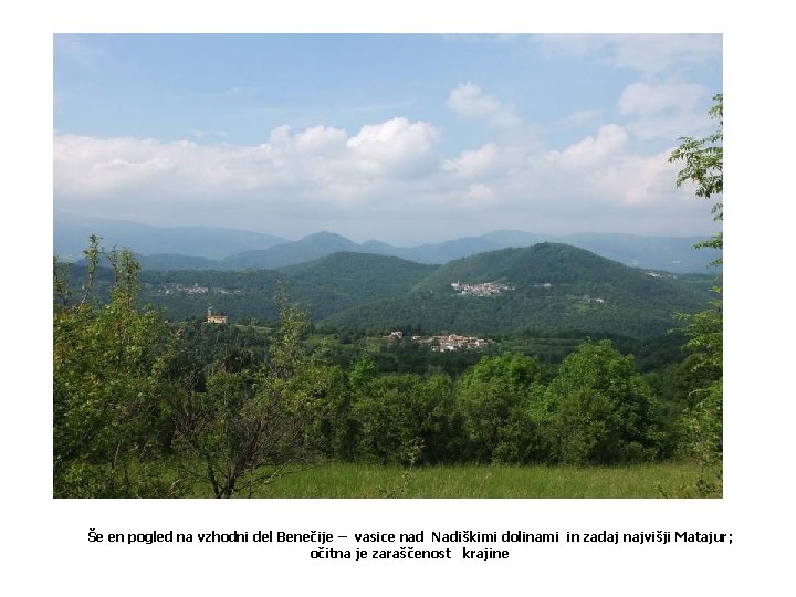 Še en pogled na vzhodni del Benečije – vasice nad Nadiškimi dolinami in zadaj