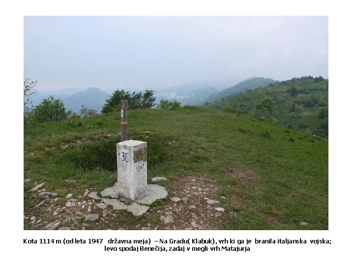 Kota 1114 m (od leta 1947 državna meja) – Na Gradu( Klabuk), vrh ki