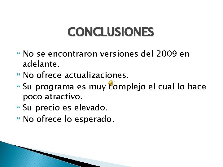 CONCLUSIONES No se encontraron versiones del 2009 en adelante. No ofrece actualizaciones. Su programa