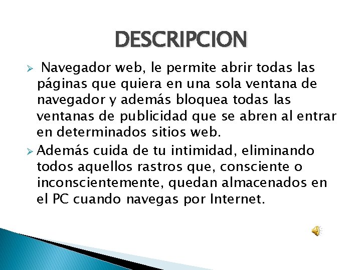 DESCRIPCION Navegador web, le permite abrir todas las páginas que quiera en una sola