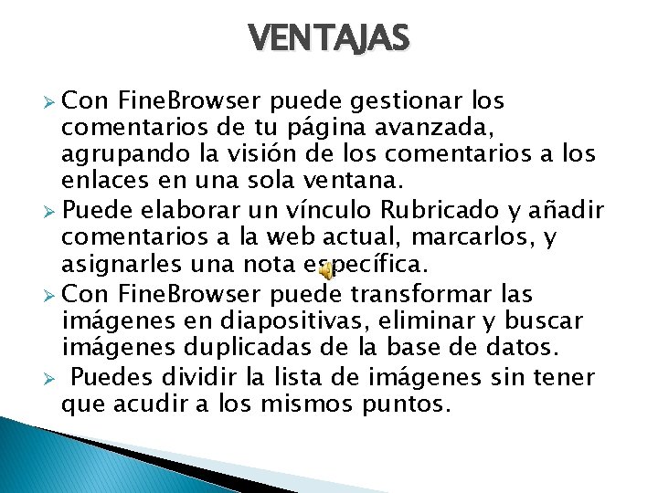 VENTAJAS Ø Con Fine. Browser puede gestionar los comentarios de tu página avanzada, agrupando