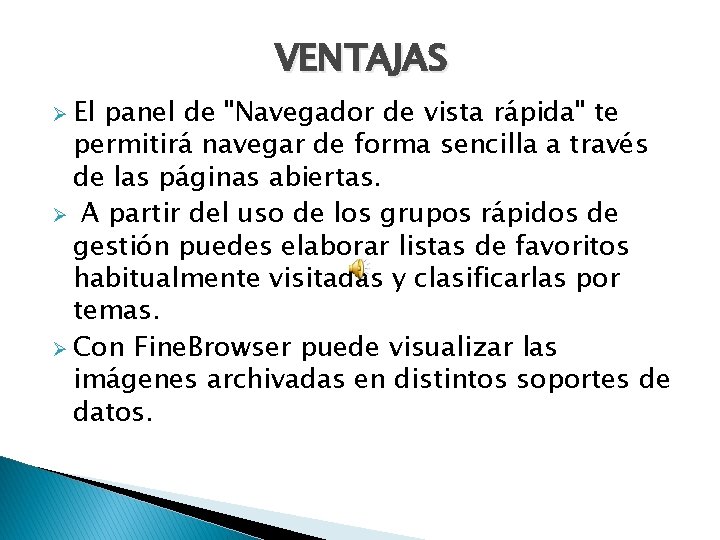 VENTAJAS Ø El panel de "Navegador de vista rápida" te permitirá navegar de forma