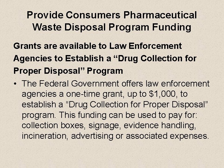 Provide Consumers Pharmaceutical Waste Disposal Program Funding Grants are available to Law Enforcement Agencies