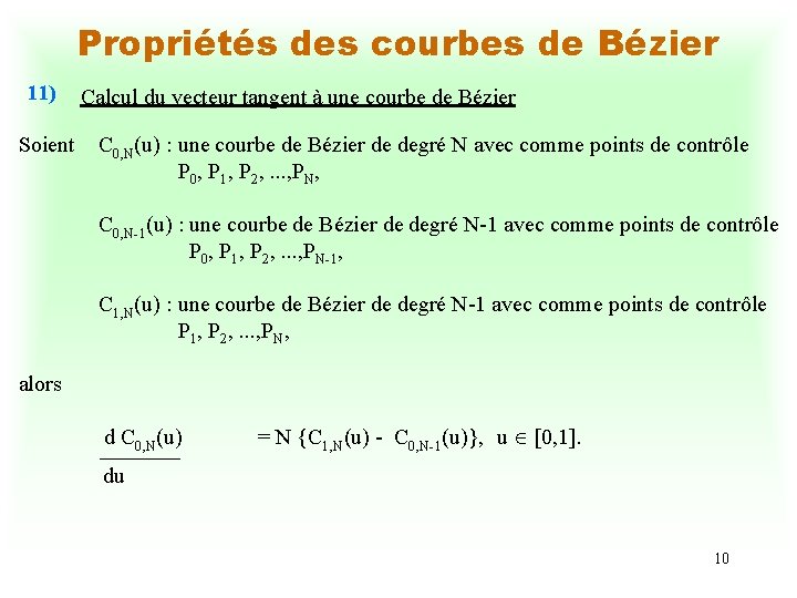 Propriétés des courbes de Bézier 11) Soient Calcul du vecteur tangent à une courbe