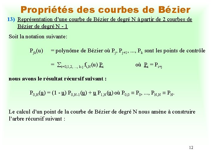 Propriétés des courbes de Bézier 13) Représentation d’une courbe de Bézier de degré N