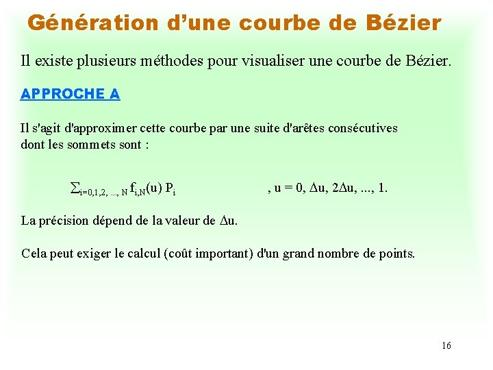 Génération d’une courbe de Bézier Il existe plusieurs méthodes pour visualiser une courbe de