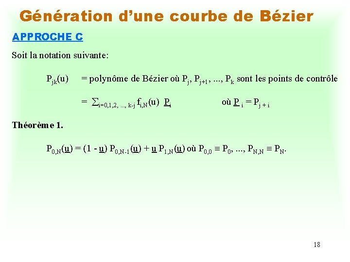 Génération d’une courbe de Bézier APPROCHE C Soit la notation suivante: Pjk(u) = polynôme