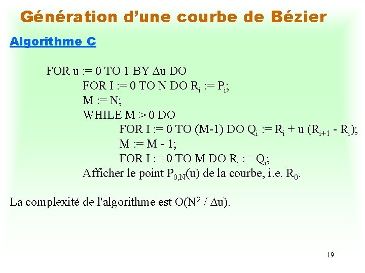 Génération d’une courbe de Bézier Algorithme C FOR u : = 0 TO 1