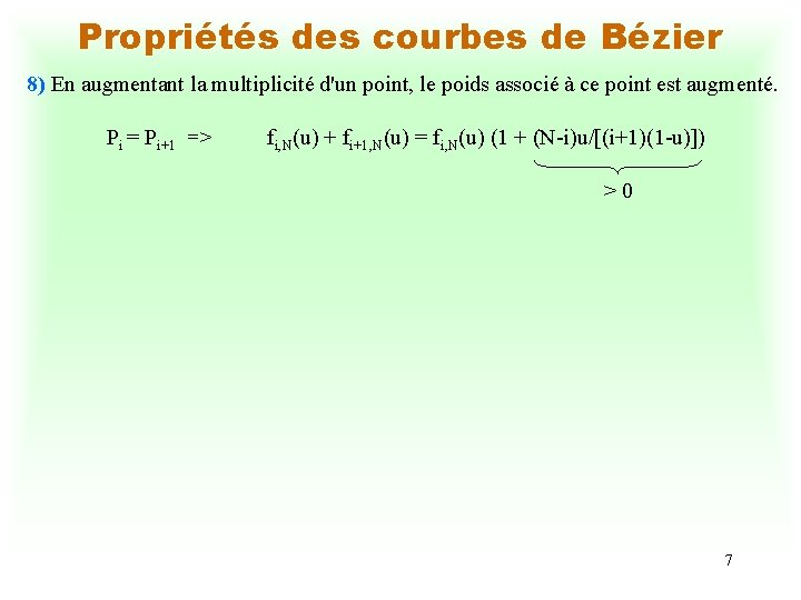 Propriétés des courbes de Bézier 8) En augmentant la multiplicité d'un point, le poids