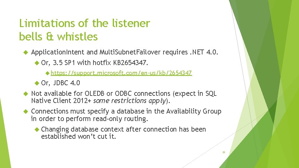 Limitations of the listener bells & whistles Application. Intent and Multi. Subnet. Failover requires.