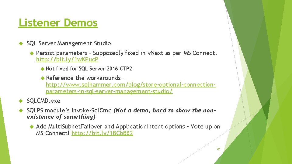 Listener Demos SQL Server Management Studio Persist parameters – Supposedly fixed in v. Next