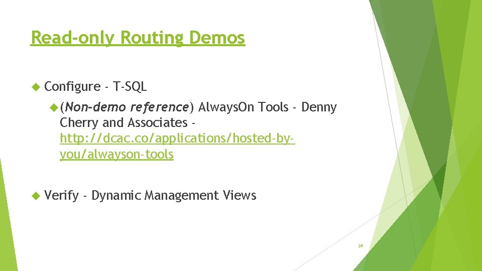 Read-only Routing Demos Configure - T-SQL (Non-demo reference) Always. On Tools - Denny Cherry