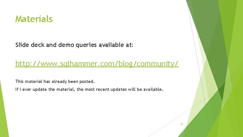 Materials Slide deck and demo queries available at: http: //www. sqlhammer. com/blog/community/ This material