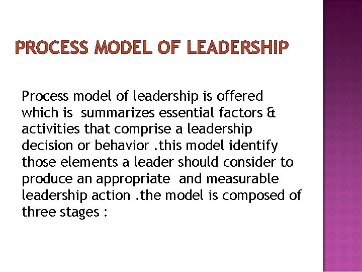 PROCESS MODEL OF LEADERSHIP Process model of leadership is offered which is summarizes essential