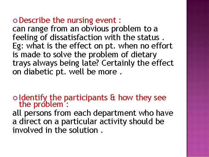  Describe the nursing event : can range from an obvious problem to a